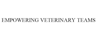 EMPOWERING VETERINARY TEAMS