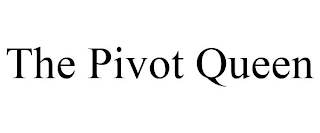 THE PIVOT QUEEN