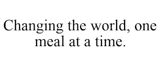 CHANGING THE WORLD, ONE MEAL AT A TIME.