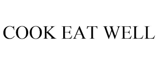 COOK EAT WELL