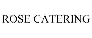 ROSE CATERING