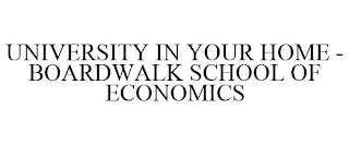 UNIVERSITY IN YOUR HOME - BOARDWALK SCHOOL OF ECONOMICS