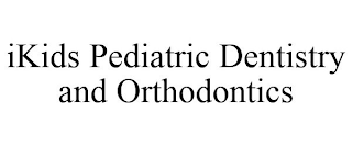 IKIDS PEDIATRIC DENTISTRY AND ORTHODONTICS