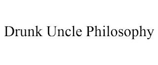 DRUNK UNCLE PHILOSOPHY