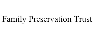 FAMILY PRESERVATION TRUST