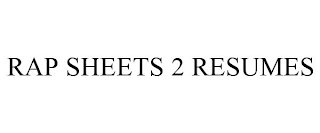 RAP SHEETS 2 RESUMES