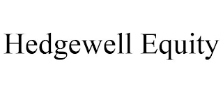 HEDGEWELL EQUITY