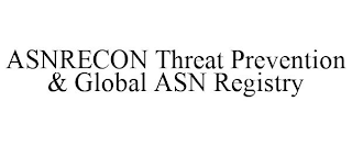 ASNRECON THREAT PREVENTION & GLOBAL ASN REGISTRY