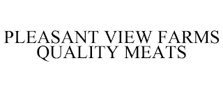 PLEASANT VIEW FARMS QUALITY MEATS