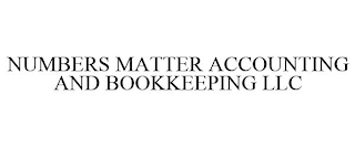 NUMBERS MATTER ACCOUNTING AND BOOKKEEPING LLC