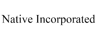 NATIVE INCORPORATED