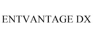 ENTVANTAGE DX