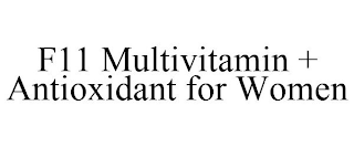 F11 MULTIVITAMIN + ANTIOXIDANT FOR WOMEN