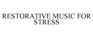 RESTORATIVE MUSIC FOR STRESS