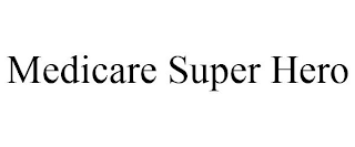 MEDICARE SUPER HERO