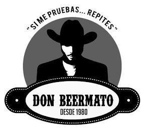 "SI ME PRUEBAS... REPITES" DON BEERMATO DESDE 1980