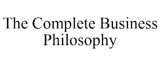 THE COMPLETE BUSINESS PHILOSOPHY