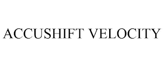 ACCUSHIFT VELOCITY