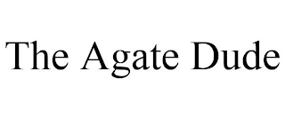 THE AGATE DUDE