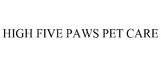 HIGH FIVE PAWS PET CARE