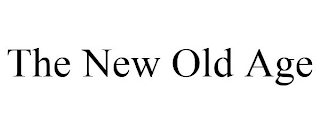 THE NEW OLD AGE