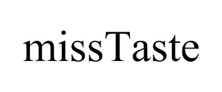 MISSTASTE