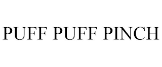 PUFF PUFF PINCH