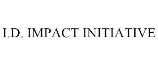 I.D. IMPACT INITIATIVE