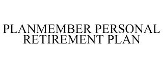 PLANMEMBER PERSONAL RETIREMENT PLAN