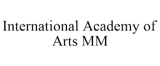 INTERNATIONAL ACADEMY OF ARTS MM