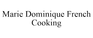 MARIE DOMINIQUE FRENCH COOKING