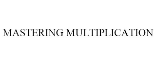 MASTERING MULTIPLICATION