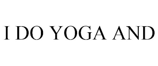 I DO YOGA AND