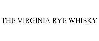 THE VIRGINIA RYE WHISKY