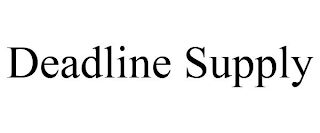 DEADLINE SUPPLY