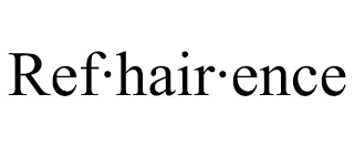 REF·HAIR·ENCE