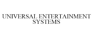 UNIVERSAL ENTERTAINMENT SYSTEMS