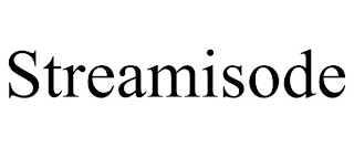 STREAMISODE