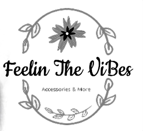 FEELIN THE VIBES ACCESSORIES & MORE