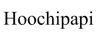 HOOCHIPAPI