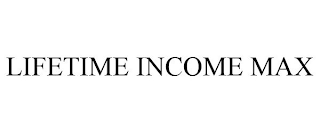 LIFETIME INCOME MAX