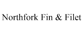 NORTHFORK FIN & FILET