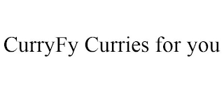 CURRYFY CURRIES FOR YOU