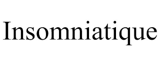 INSOMNIATIQUE