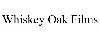 WHISKEY OAK FILMS