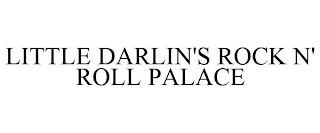 LITTLE DARLIN'S ROCK N' ROLL PALACE