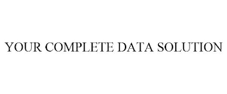 YOUR COMPLETE DATA SOLUTION