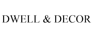 DWELL & DECOR