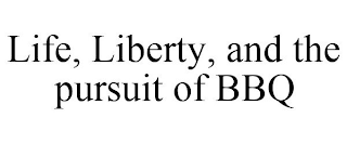 LIFE, LIBERTY, AND THE PURSUIT OF BBQ