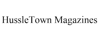 HUSSLETOWN MAGAZINES